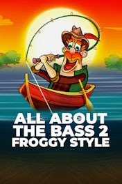 All About the Bass 2: Froggy Style
