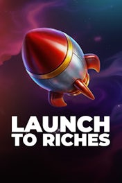 Launch to Riches