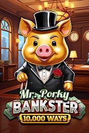 Mr. Porky Bankster 10,000 Ways
