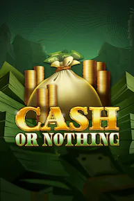 Cash or Nothing