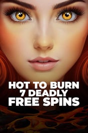 Hot to Burn – 7 Deadly Free Spins