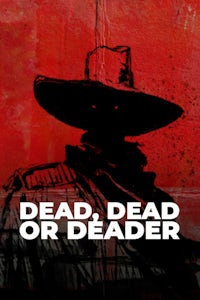 Dead, Dead Or Deader